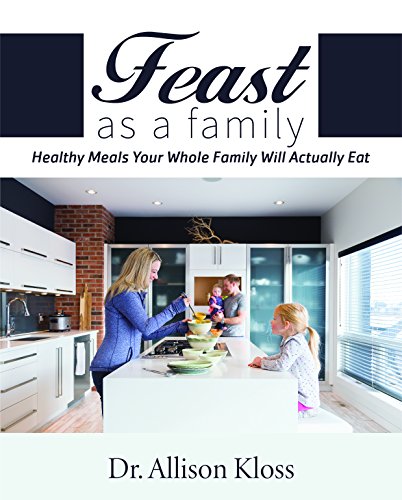 Feast as a Family: Healthy Meals Your Whole F