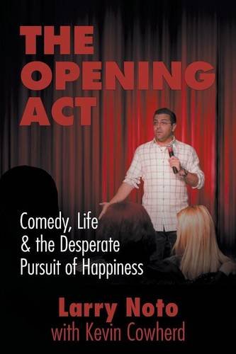 The Opening Act Comedy, Life & The Desperate Pursuit Of Happiness [Paperback]