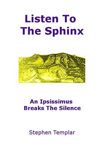 Listen to the Sphinx  An Ipsissimus Breaks the Silence [Paperback]