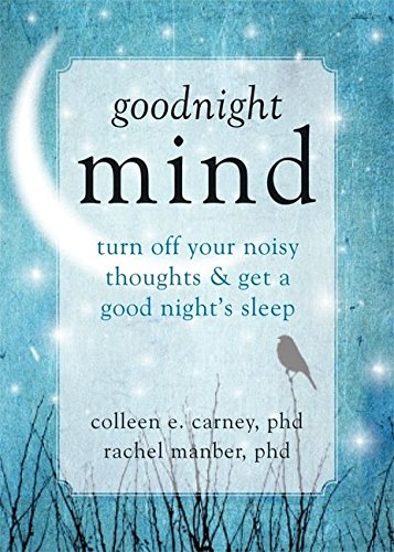 Goodnight Mind: Turn Off Your Noisy Thoughts and Get a Good Night's Sleep [Paperback]