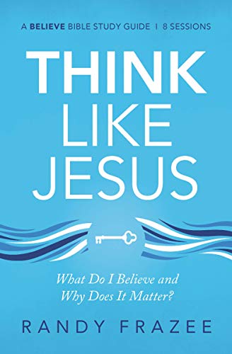 Think Like Jesus Study Guide: What Do I Believe and Why Does It Matter? [Paperback]