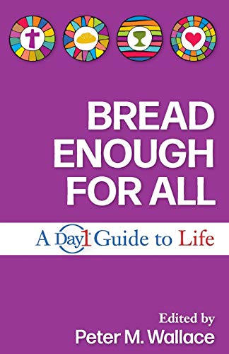 Bread Enough for All : A Day1 Guide to Life [