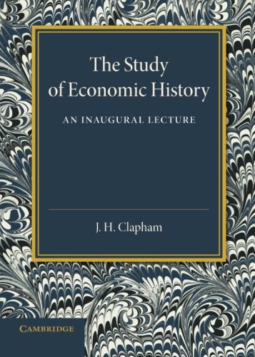 The Study of Economic History An Inaugural Lecture [Paperback]