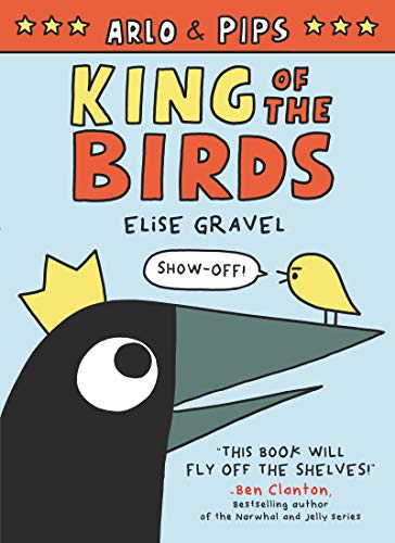 Arlo & Pips: King of the Birds [Hardcover