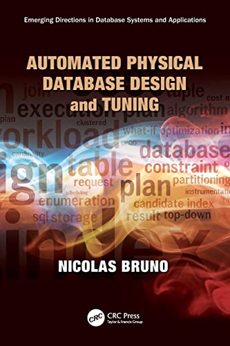 Automated Physical Database Design and Tuning [Paperback]