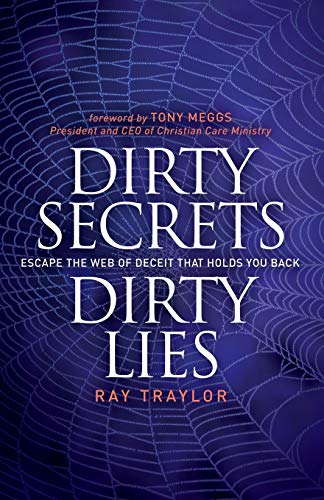 Dirty Secrets, Dirty Lies Escape the Web of Deceit That Holds You Back [Paperback]