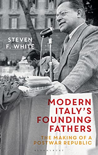 Modern Italy's Founding Fathers The Making of a Postar Republic [Hardcover]