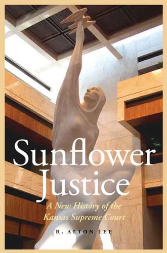 Sunflower Justice: A New History of the Kansas Supreme Court [Hardcover]