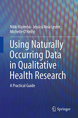 Using Naturally Occurring Data in Qualitative Health Research: A Practical Guide [Hardcover]