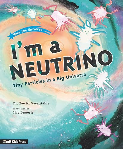 I'm a Neutrino: Tiny Particles in a Big Universe [Paperback]