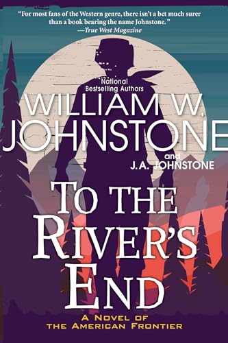 To the River's End: A Thrilling Western Novel of the American Frontier [Paperback]