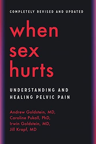 When Sex Hurts: Understanding and Healing Pelvic Pain [Paperback]