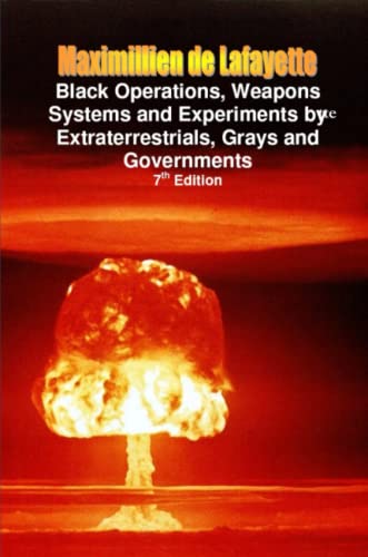 Black Operations, Weapons Systems and Experiments by Extraterrestrials, Grays an [Paperback]