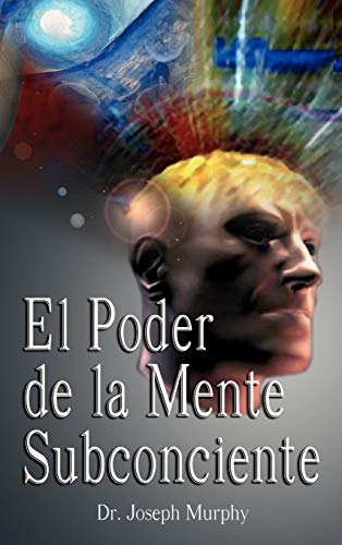 El Poder De La Mente Subconsciente ( The Poer Of The Subconscious Mind ) (spani [Hardcover]