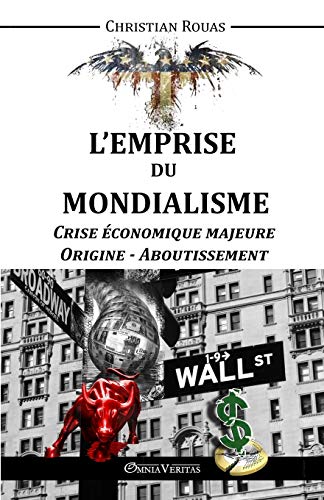 L'emprise Du Mondialisme - Crise Majeure - Origine & Aboutissement (french Editi [Paperback]