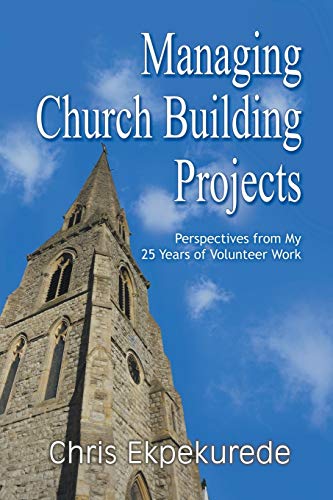 Managing Church Building Projects Perspectives From My 25 Years Of Volunteer Wo [Paperback]