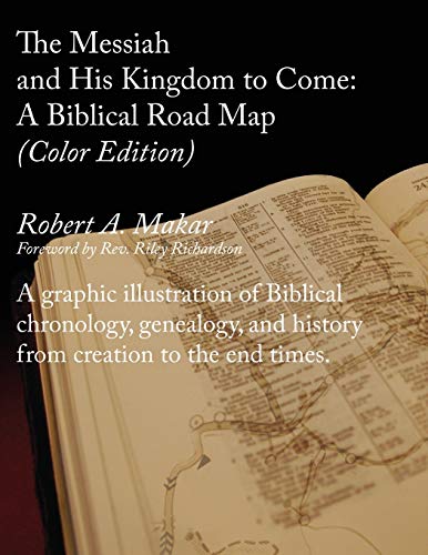 Messiah and His Kingdom to Come  A Graphic Illustration of Biblical Chronology, [Paperback]