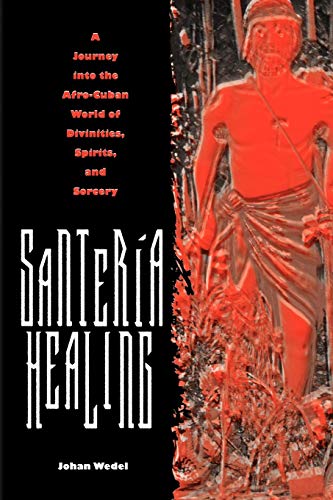 Santera Healing A Journey Into The Afro-Cuban World Of Divinities, Spirits, An [Paperback]