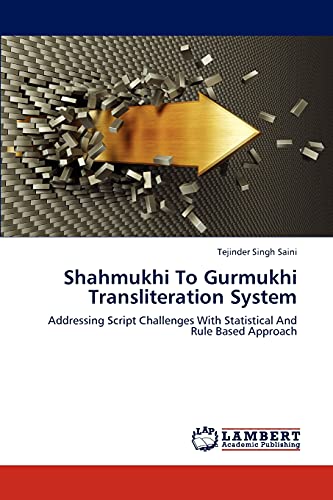 Shahmukhi To Gurmukhi Transliteration System Addressing Script Challenges With  [Paperback]