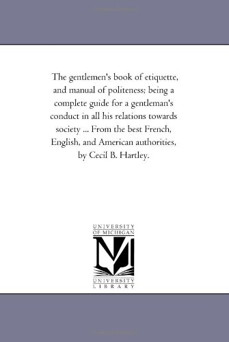 The Gentlemen's Book Of Etiquette, And Manual Of Politeness; Being A Complete Gu [Paperback]