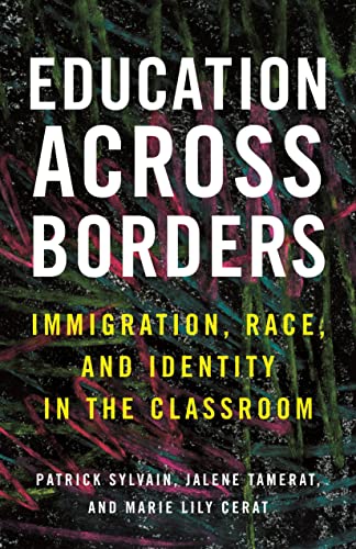 Education Across Borders: Immigration, Race, and Identity in the Classroom [Paperback]