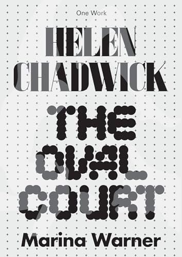 Helen Chadwick: The Oval Court [Paperback]