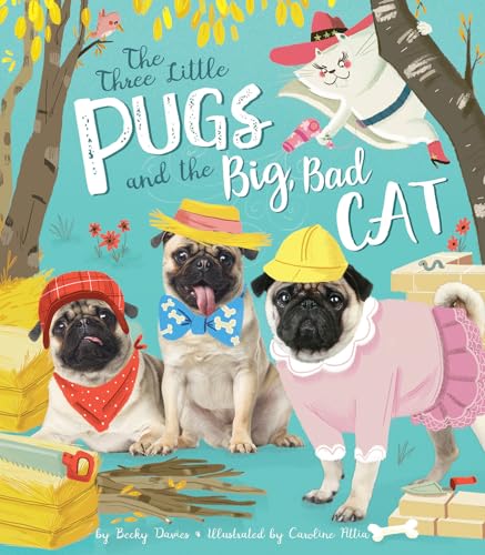 Three Little Pugs and the Big, Bad Cat [Hardcover]