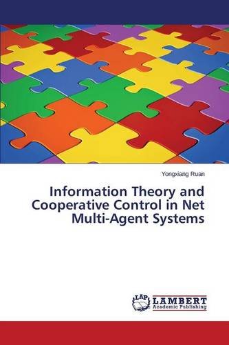 Information Theory And Cooperative Control In Net Multi-Agent Systems [Paperback]