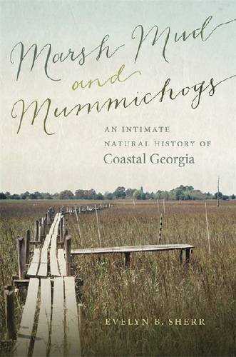 Marsh Mud and Mummichogs: An Intimate Natural History of Coastal Georgia [Hardcover]