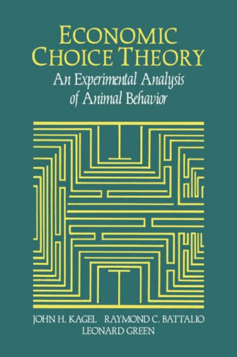 Economic Choice Theory An Experimental Analysis of Animal Behavior [Paperback]