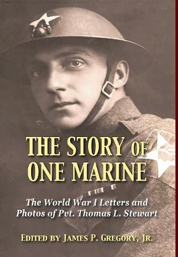 The Story Of One Marine The World War I Letters Of Pvt. Thomas L. Steart [Hardcover]