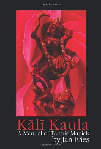 Kali Kaula - A Manual Of Tantric Magick [Paperback]