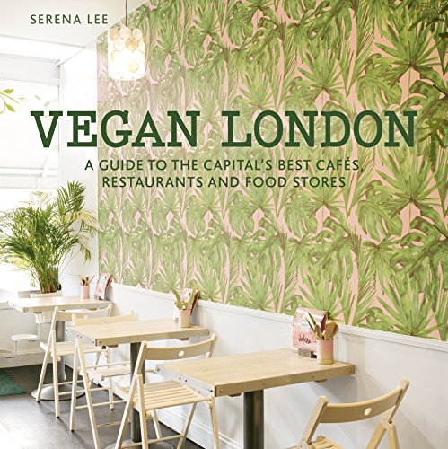 Vegan London: A guide to the capital's best cafes, restaurants and food stor [Paperback]