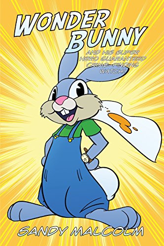 Wonder Bunny And His Super Hero Guaranteed Crime-Finding Watch [Paperback]