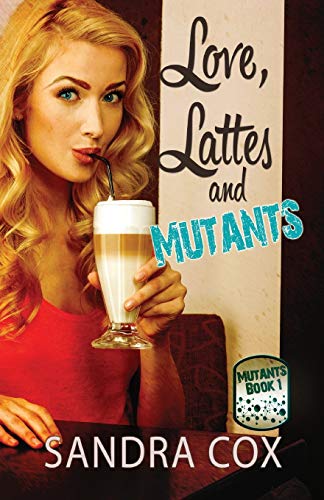 Love, Lattes And Mutants [Paperback]