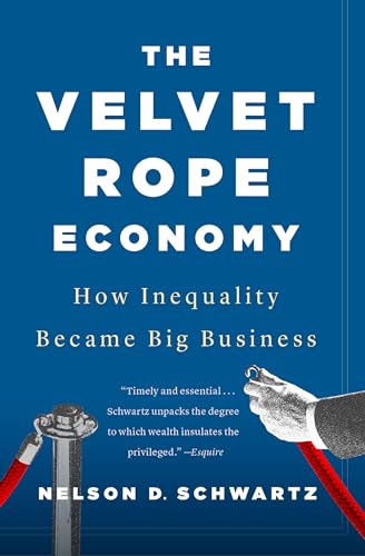 The Velvet Rope Economy: How Inequality Became Big Business [Paperback]