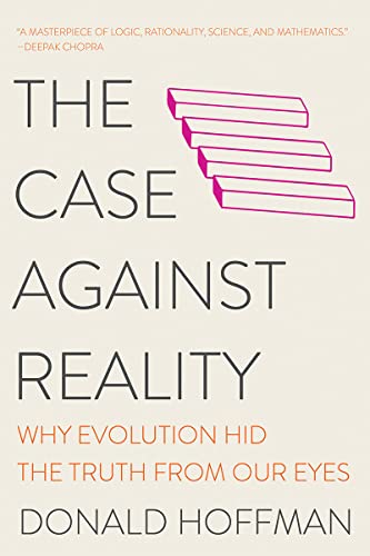 The Case Against Reality: Why Evolution Hid the Truth from Our Eyes [Paperback]