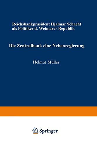 Die Zentralbank  eine Nebenregierung Reichsbankprsident Hjalmar Schacht als P [Paperback]