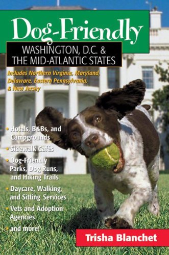 Dog-Friendly Washington, D.C. & the Mid-Atlantic States: Includes New Jersey [Paperback]