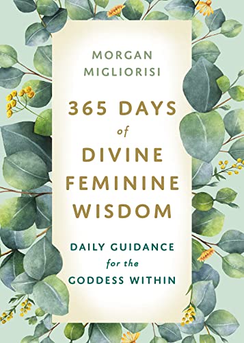 365 Days of Divine Feminine Wisdom: Daily Gui