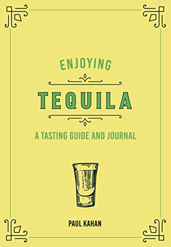 Enjoying Tequila: A Tasting Guide and Journal [Hardcover]