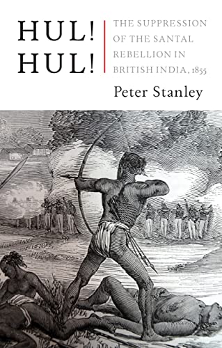 Hul! Hul!: The Suppression of the Santal Rebellion in Bengal, 1855 [Hardcover]