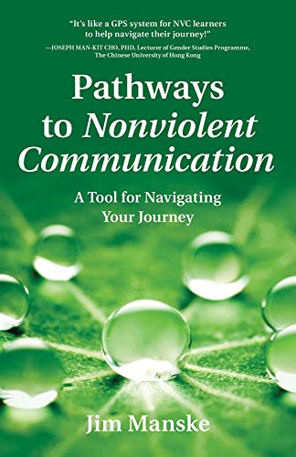 Pathways to Nonviolent Communication: A Tool for Navigating Your Journey [Paperback]