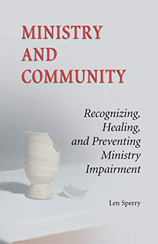 Ministry And Community Recognizing, Healing, And Preventing Ministry Impairment [Paperback]