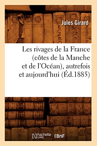 Rivages de la France (Cotes de la Manche et de l'Ocean), Autrefois et Aujourd'hu [Paperback]