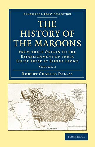 The History of the Maroons From their Origin to the Establishment of their Chie [Paperback]