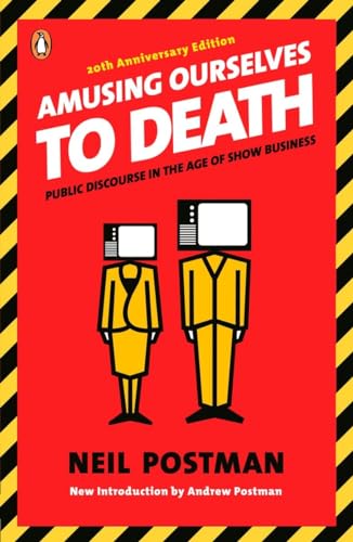 Amusing Ourselves to Death: Public Discourse in the Age of Show Business [Paperback]