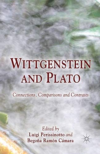 Wittgenstein and Plato: Connections, Comparisons and Contrasts [Paperback]