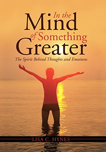 In The Mind Of Something Greater The Spirit Behind Thoughts And Emotions [Hardcover]