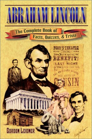 Abraham Lincoln The Complete Book Of Facts, Quizzes, And Trivia [Paperback]